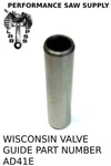 AD41E New Wisconsin Engine Valve Guide Fit THD,TJD,TE,TF,VH4D & Others # AD-41-E. Fixed Price $8.95.