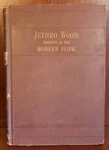 Frank Gilbert / Jethro Wood Inventor Of The Modern Plow 1ST Edition 1882. Fixed Price $35.00.