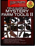 Farm Collector Special Edition Field Guide Mystery Tools, Volume 2, 2014. Fixed Price $30.95.